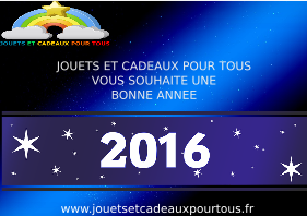 Bonne annee 2016 jouets et cadeaux pour tous