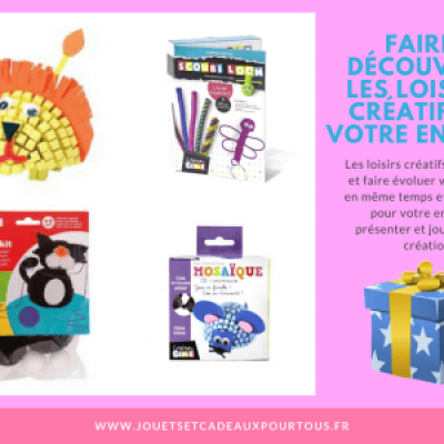 Faire decouvrir les loisirs creatifs a votre enfant les idees cadeaux enfants